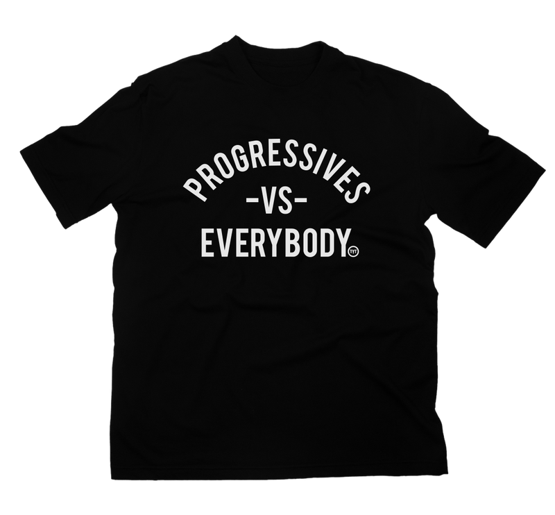 Progressives Vs. Everybody