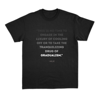 Tranquilizing Drug of Gradualism - MLK Quote T-shirt