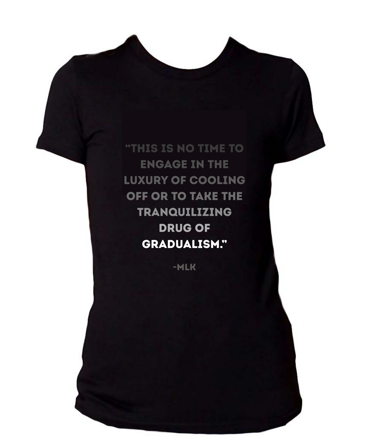Tranquilizing Drug of Gradualism - MLK Quote T-shirt