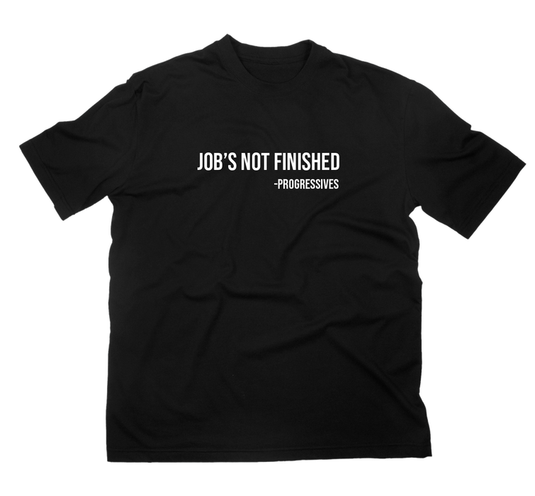 Job's Not Finished T-Shirt